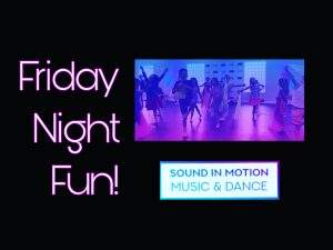 Friday Night Fun at Sound in Motion!